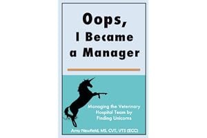 Oops, I Became a Manager: Managing the Veterinary Hospital Team by Finding Unicorns (The Oops Management Series) book cover