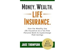 Money. Wealth. Life Insurance.: How the Wealthy Use Life Insurance as a Tax-Free Personal Bank to Supercharge Their Savings book cover