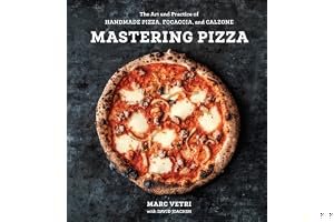 Mastering Pizza: The Art and Practice of Handmade Pizza, Focaccia, and Calzone book cover