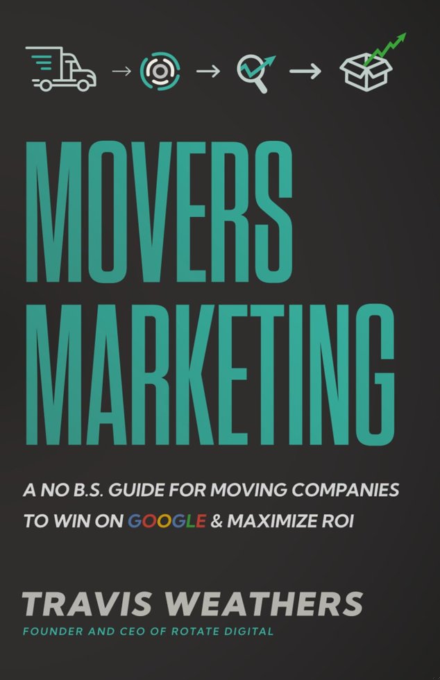 Movers Marketing: A No B.S. Guide for Moving Companies to Win on Google and Maximize ROI book cover