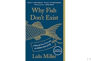 Why Fish Don't Exist: A Story of Loss, Love, and the Hidden Order of Life book cover