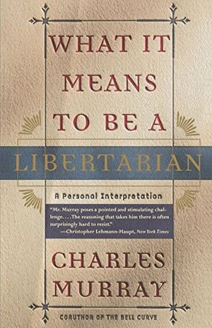 What It Means to Be a Libertarian: A Personal Interpretation book cover