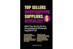 Top Sellers Dropshipping Suppliers Revealed!!!: 2019 Top Notch- No Fee Dropshipping Wholesale Suppliers List book cover