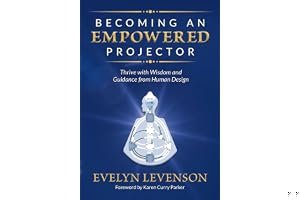 Becoming an Empowered Projector: Thrive with Wisdom and Guidance from Human Design book cover