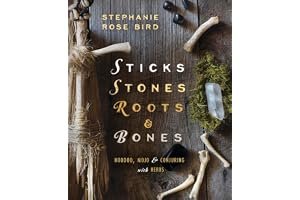 Sticks, Stones, Roots & Bones: Hoodoo, Mojo & Conjuring with Herbs book cover