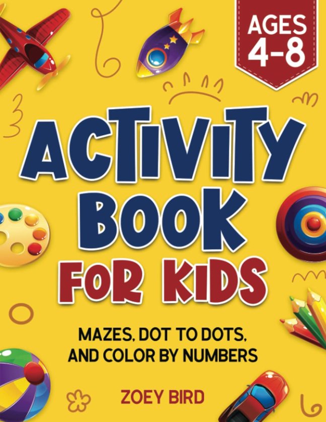 Activity Book for Kids: Mazes, Dot to Dots, and Color by Numbers for Ages 4 – 8 (Puzzle Books for Kids) book cover