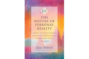 The Nature of Personal Reality: Specific, Practical Techniques for Solving Everyday Problems and Enriching the Life You Know book cover