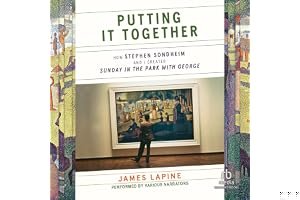 Putting It Together: How Stephen Sondheim and I Created "Sunday in the Park with George" book cover