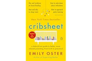 Cribsheet: A Data-Driven Guide to Better, More Relaxed Parenting, from Birth to Preschool book cover