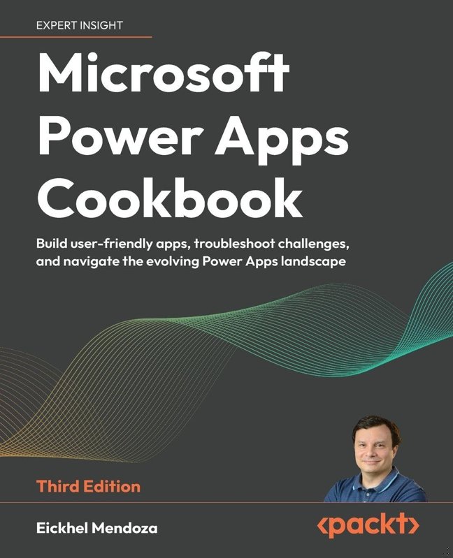 Microsoft Power Apps Cookbook: Build user-friendly apps, troubleshoot challenges, and navigate the evolving Power Apps landscape book cover
