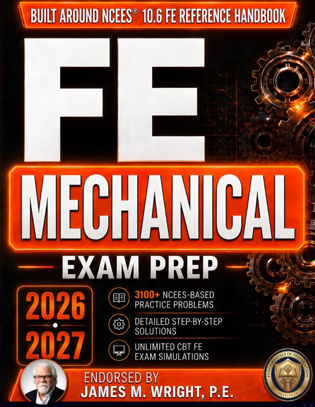 FE Mechanical Exam Prep: A Complete PE-Backed Review & Practice Guide Built Around the FE Reference Handbook | INCLUDES Workbook (3,100+ Practice Problems & Detailed Solutions) and CBT Exam Simulator book cover