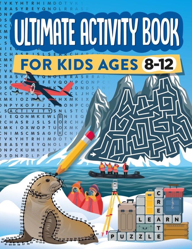 Ultimate Activity Book for Kids Ages 8-12: 100 Fun-Filled Pages of Mazes, Dot to Dot, Word Search, and Crossword Puzzles book cover