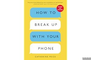 How to Break Up with Your Phone: The 30-Day Plan to Take Back Your Life book cover