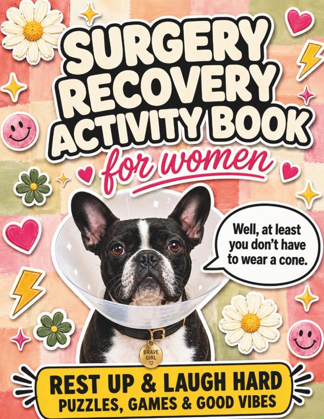 Surgery Recovery Activity Book for Women: A Funny Get Well Soon Gift with Word Search, Crossword, Sudoku, Mazes, Trivia, Riddles, Cryptograms, Coloring Pages, and Solutions Included book cover