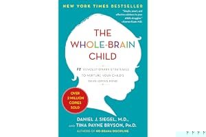 The Whole-Brain Child: 12 Revolutionary Strategies to Nurture Your Child's Developing Mind book cover