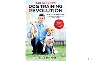 Zak George's Dog Training Revolution: The Complete Guide to Raising the Perfect Pet with Love book cover