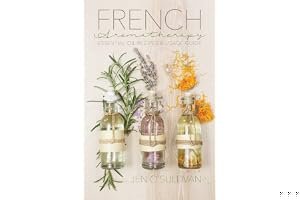French Aromatherapy: Essential Oil Recipes & Usage Guide book cover
