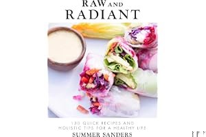 Raw and Radiant: 130 Quick Recipes and Holistic Tips for a Healthy Life book cover