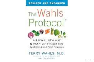 The Wahls Protocol: A Radical New Way to Treat All Chronic Autoimmune Conditions Using Paleo Principles book cover