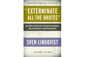 Exterminate All the Brutes: One Man's Odyssey into the Heart of Darkness and the Origins of European Genocide book cover