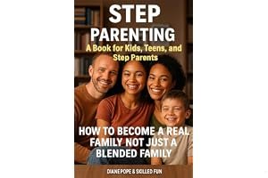 Step Parenting Book for Kids, Teens, and Step Parents: How to Become a Real Family, Not Just a Blended One book cover