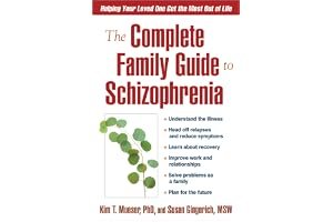 The Complete Family Guide to Schizophrenia: Helping Your Loved One Get the Most Out of Life book cover