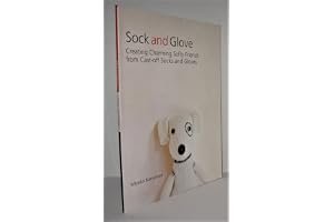 Sock and Glove: Creating Charming Softy Friends from Cast-Off Socks and Gloves book cover