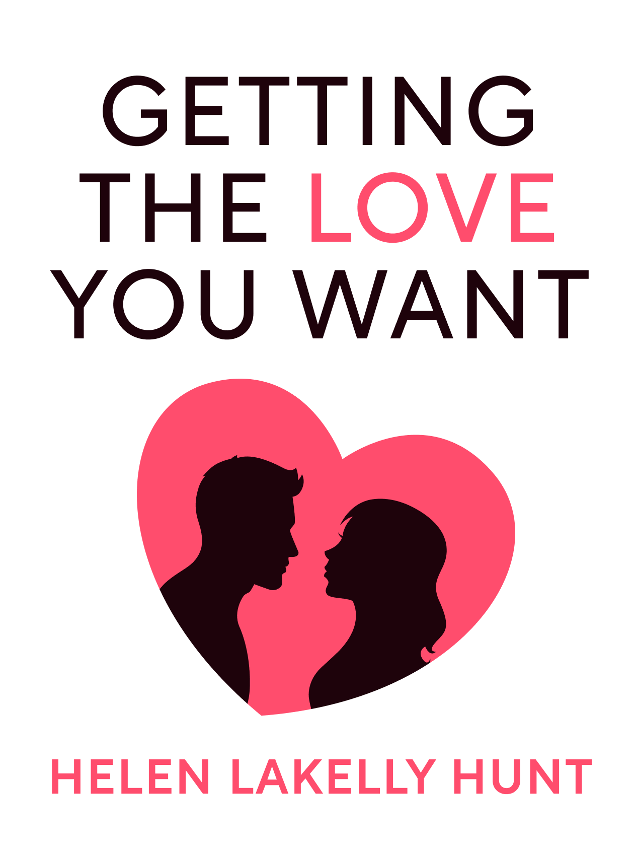 Getting the Love You Want Book Summary by Harville Hendrix and Helen LaKelly Hunt