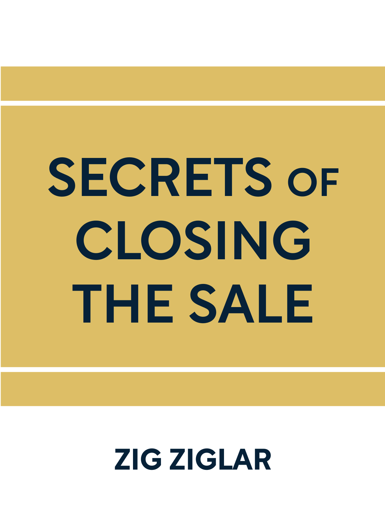 Zig Ziglar Secrets Of Closing The Sale Pdf Secrets of Closing the Sale Book Summary by Zig Ziglar
