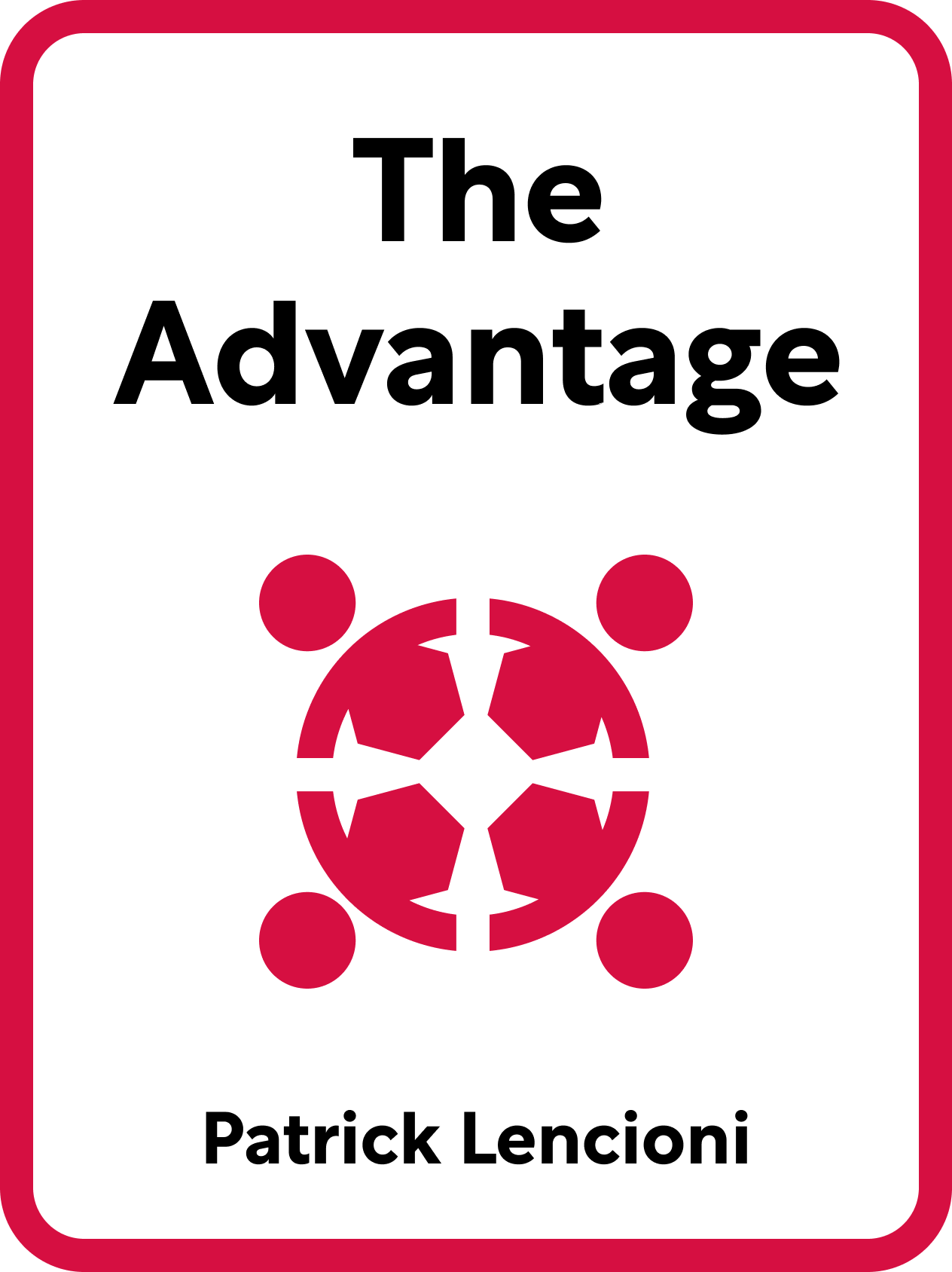 The Advantage Book Summary by Patrick Lencioni