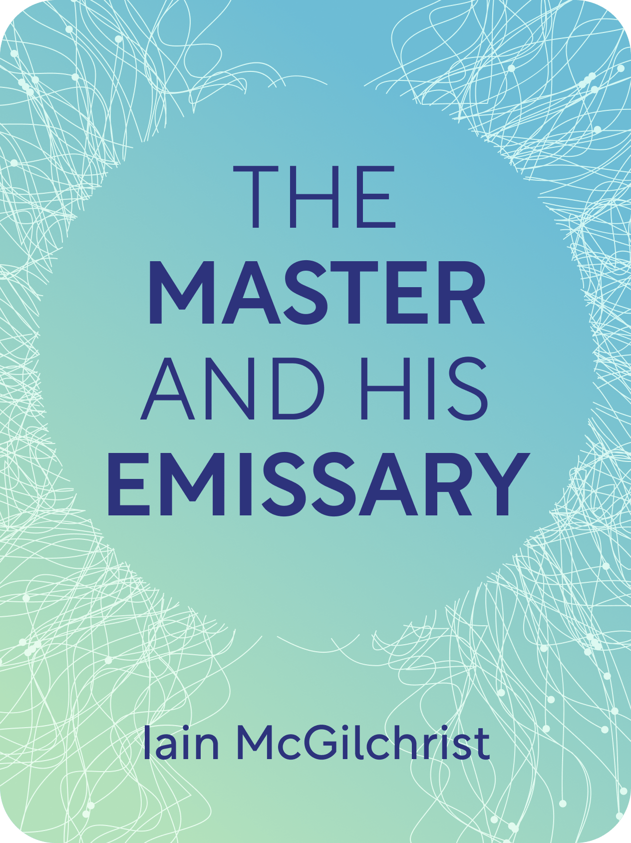 The Master and His Emissary Book Summary by Iain McGilchrist