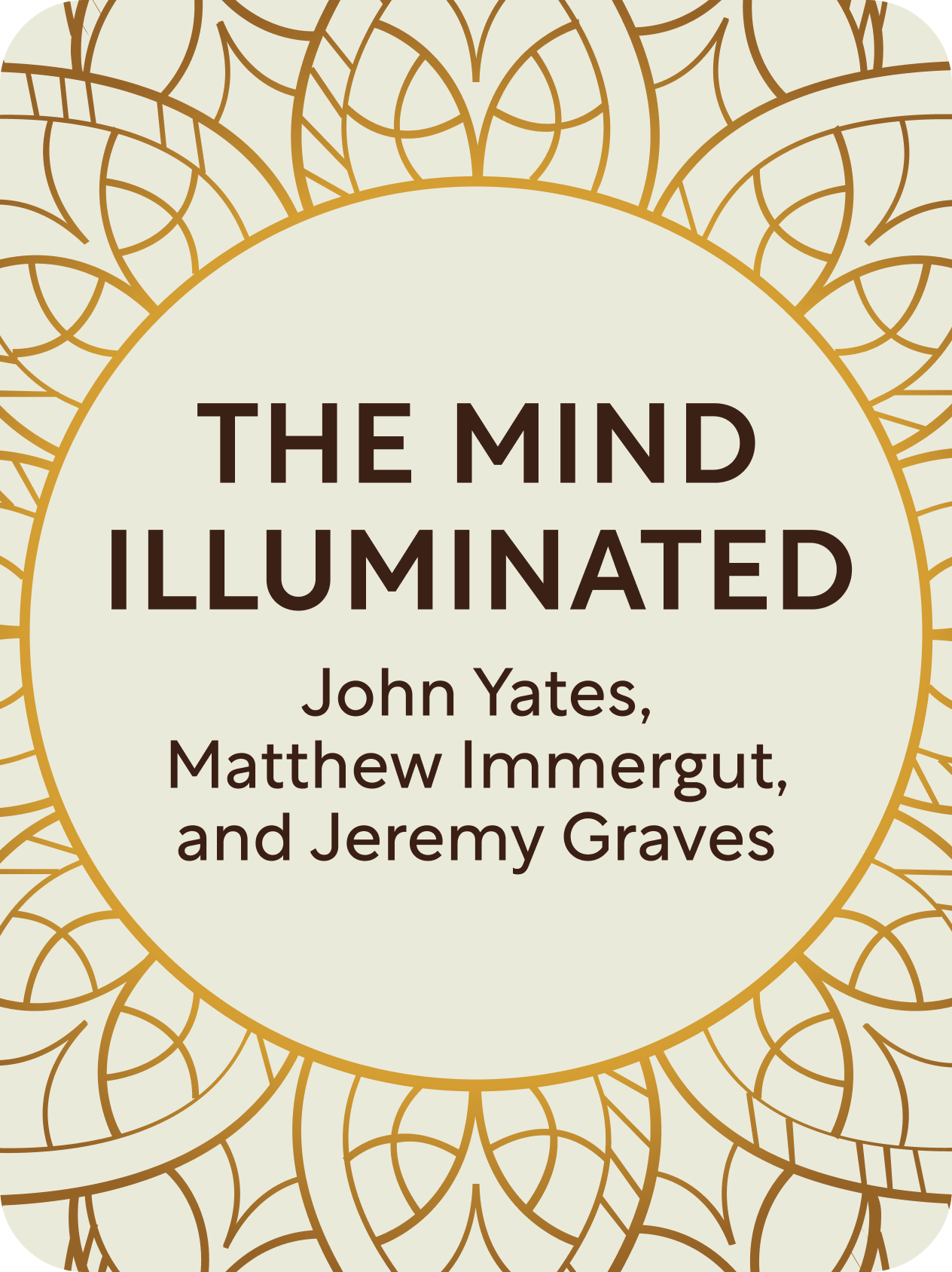 The Mind Illuminated Book Summary by Culadasa, Matthew Immergut, and Jeremy Graves